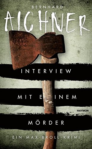 Bernhard Aichner Max Broll Interview mit einem Mörder